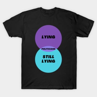 Venn Diagram: Politicians lying and still lying T-Shirt